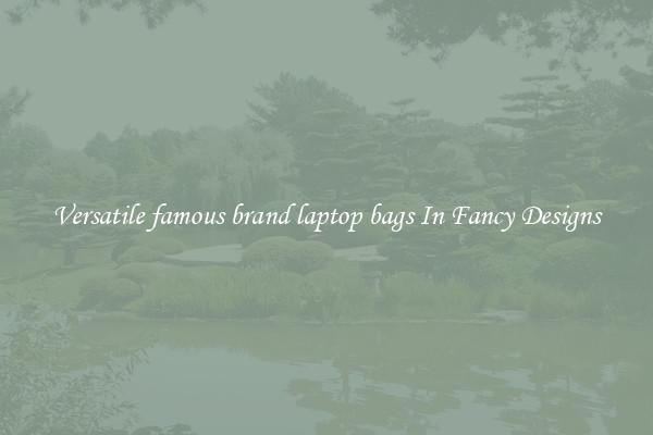 Versatile famous brand laptop bags In Fancy Designs