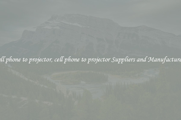 cell phone to projector, cell phone to projector Suppliers and Manufacturers
