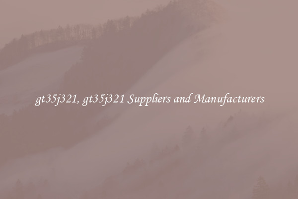 gt35j321, gt35j321 Suppliers and Manufacturers
