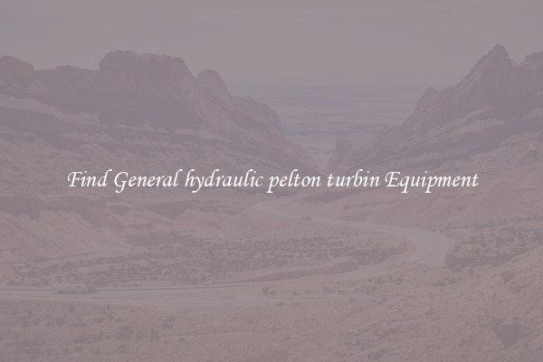 Find General hydraulic pelton turbin Equipment