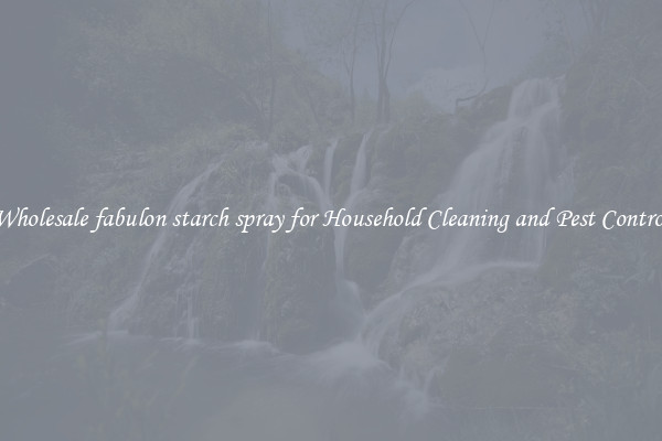 Wholesale fabulon starch spray for Household Cleaning and Pest Control