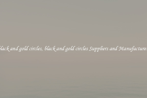 black and gold circles, black and gold circles Suppliers and Manufacturers