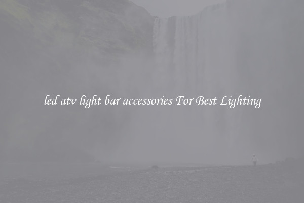 led atv light bar accessories For Best Lighting
