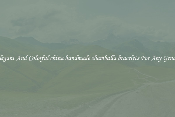 Elegant And Colorful china handmade shamballa bracelets For Any Gender