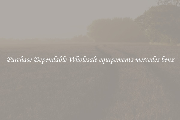 Purchase Dependable Wholesale equipements mercedes benz