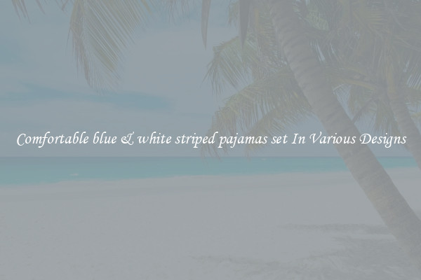 Comfortable blue & white striped pajamas set In Various Designs