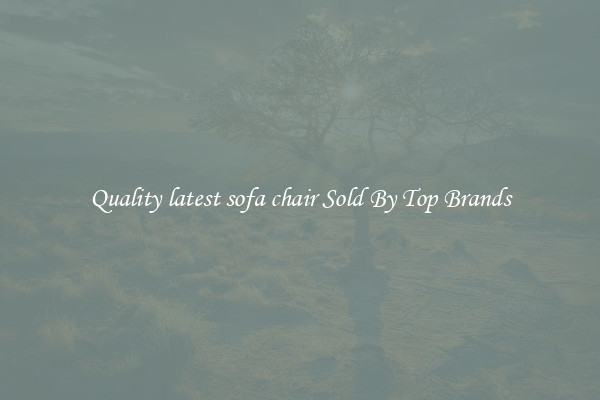 Quality latest sofa chair Sold By Top Brands