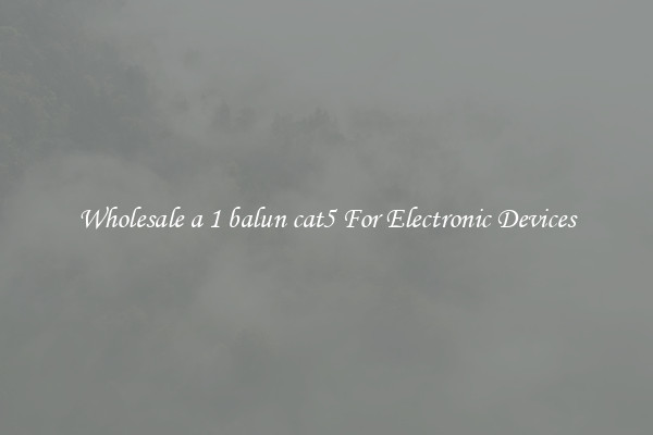 Wholesale a 1 balun cat5 For Electronic Devices