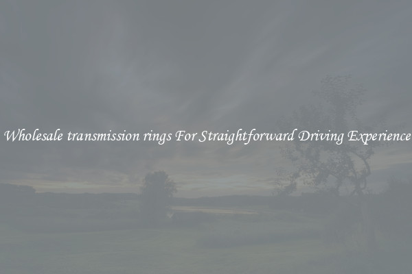 Wholesale transmission rings For Straightforward Driving Experience