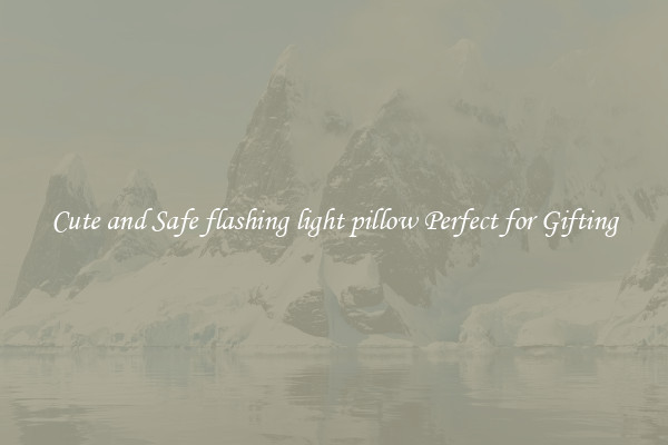 Cute and Safe flashing light pillow Perfect for Gifting