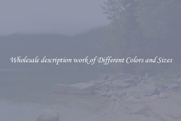 Wholesale description work of Different Colors and Sizes