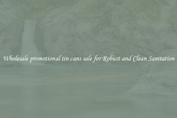 Wholesale promotional tin cans sale for Robust and Clean Sanitation