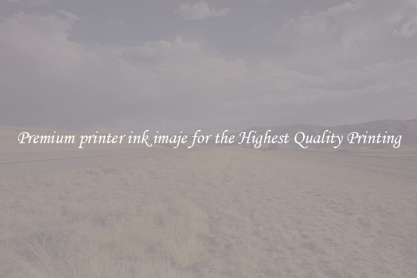 Premium printer ink imaje for the Highest Quality Printing