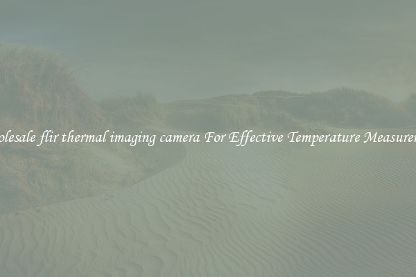 Wholesale flir thermal imaging camera For Effective Temperature Measurement
