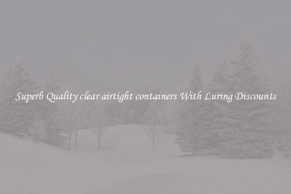 Superb Quality clear airtight containers With Luring Discounts