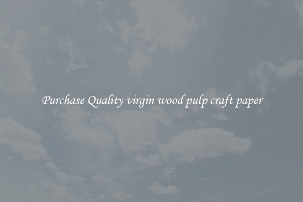 Purchase Quality virgin wood pulp craft paper
