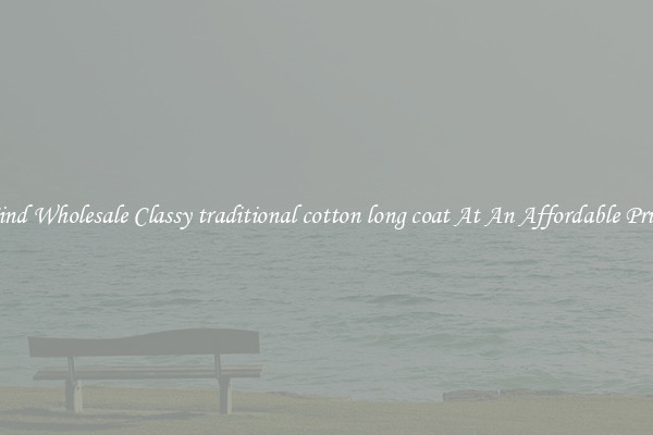 Find Wholesale Classy traditional cotton long coat At An Affordable Price