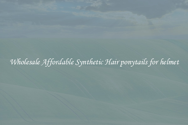 Wholesale Affordable Synthetic Hair ponytails for helmet