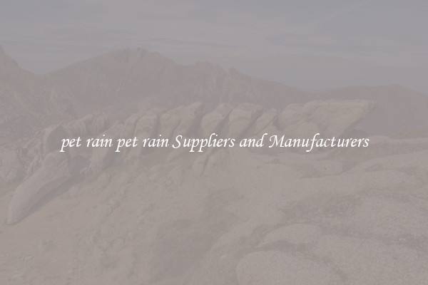 pet rain pet rain Suppliers and Manufacturers