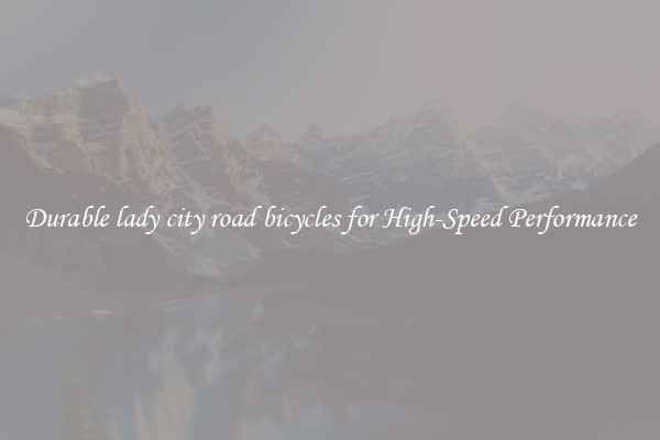 Durable lady city road bicycles for High-Speed Performance