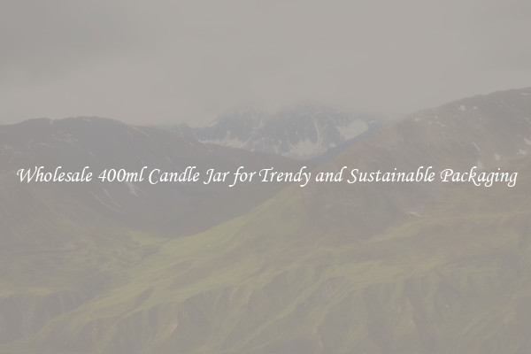 Wholesale 400ml Candle Jar for Trendy and Sustainable Packaging